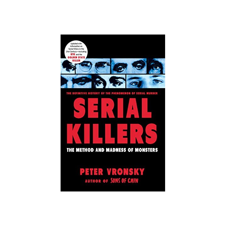 Serial Killers: The Methods and Madness of Monsters